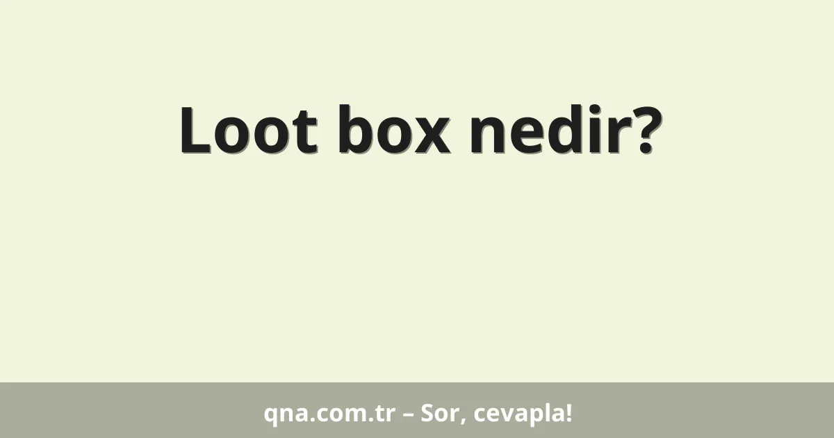 Loot box nedir?