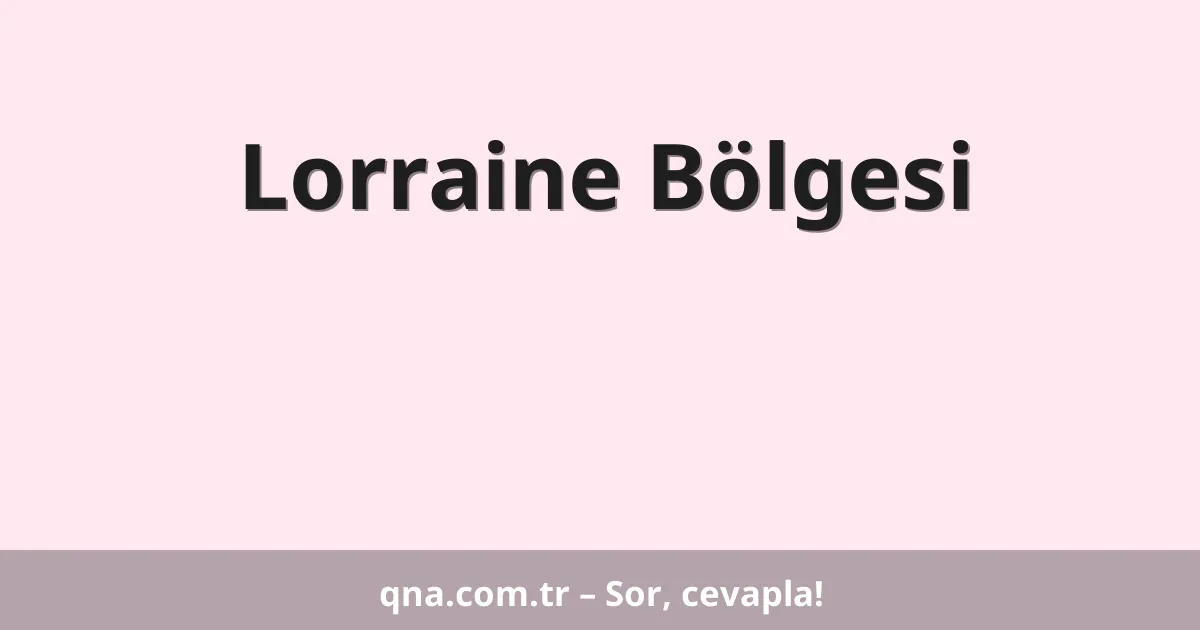 Lorraine Bölgesi