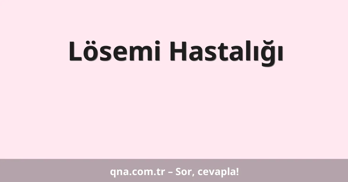 Lösemi Hastalığı