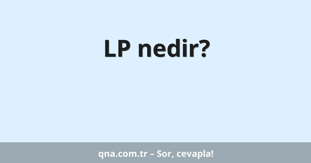 LP nedir?