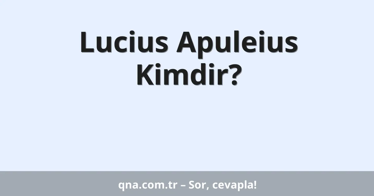 Lucius Apuleius Kimdir?