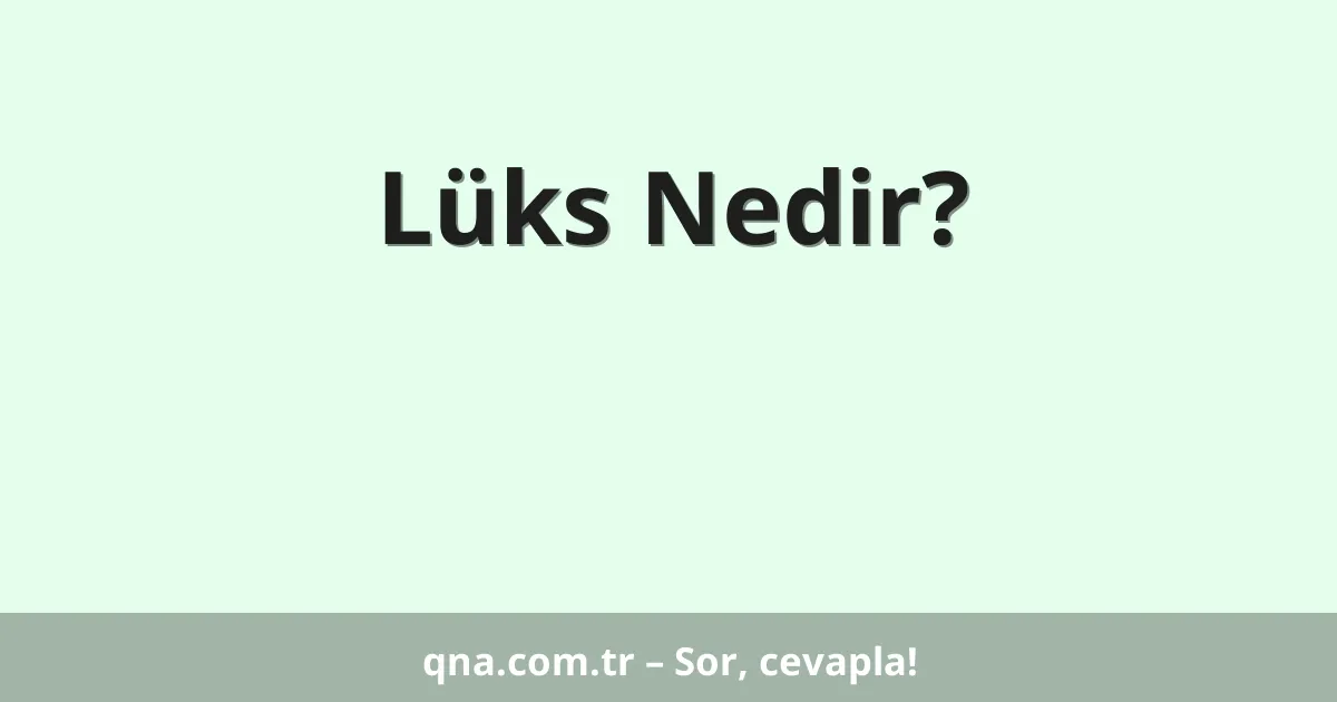 Lüks Nedir?