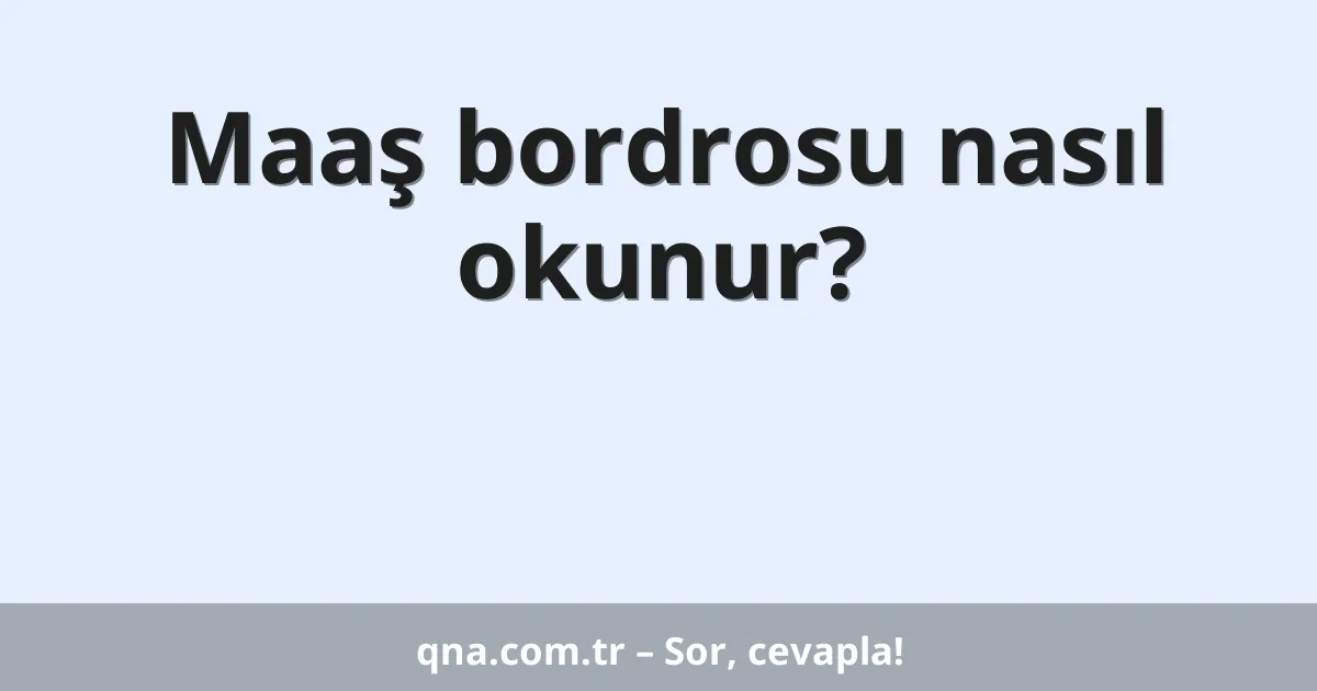 Maaş bordrosu nasıl okunur?