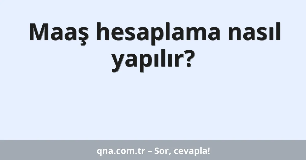 Maaş hesaplama nasıl yapılır?