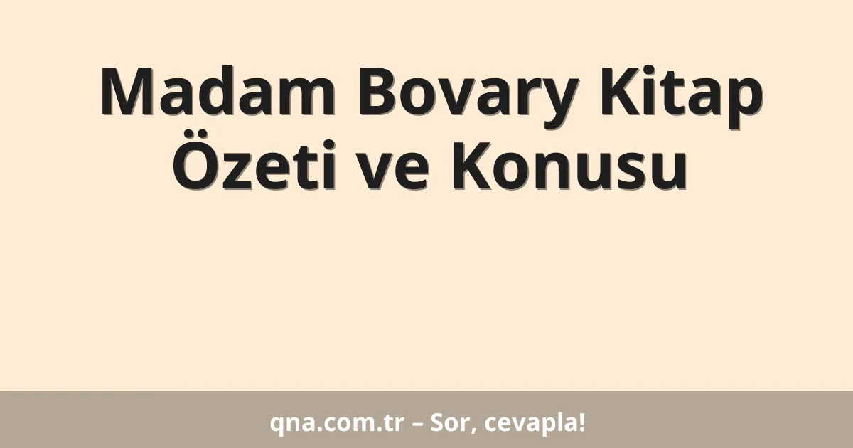 Madam Bovary Kitap Özeti ve Konusu