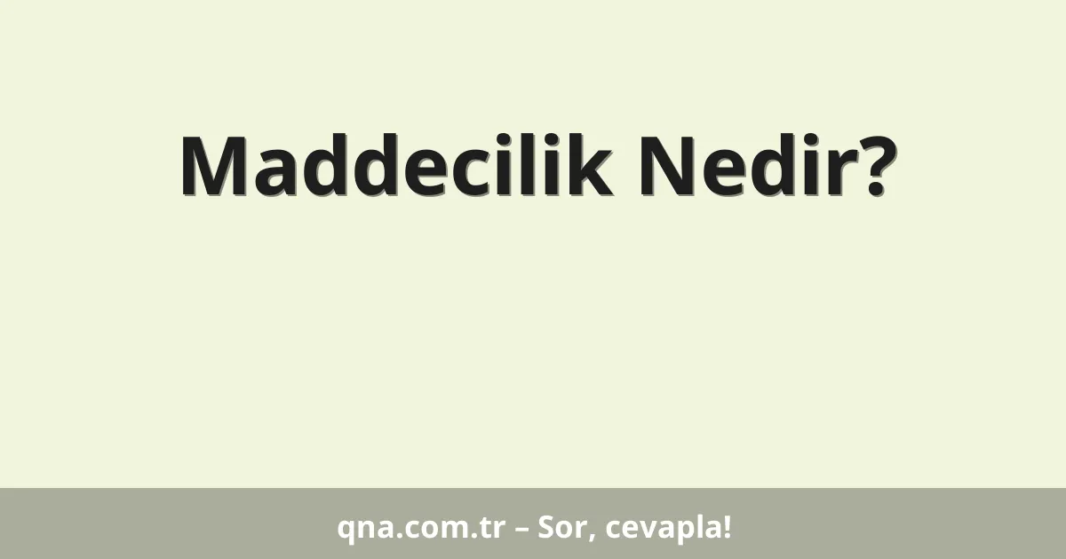Maddecilik Nedir?