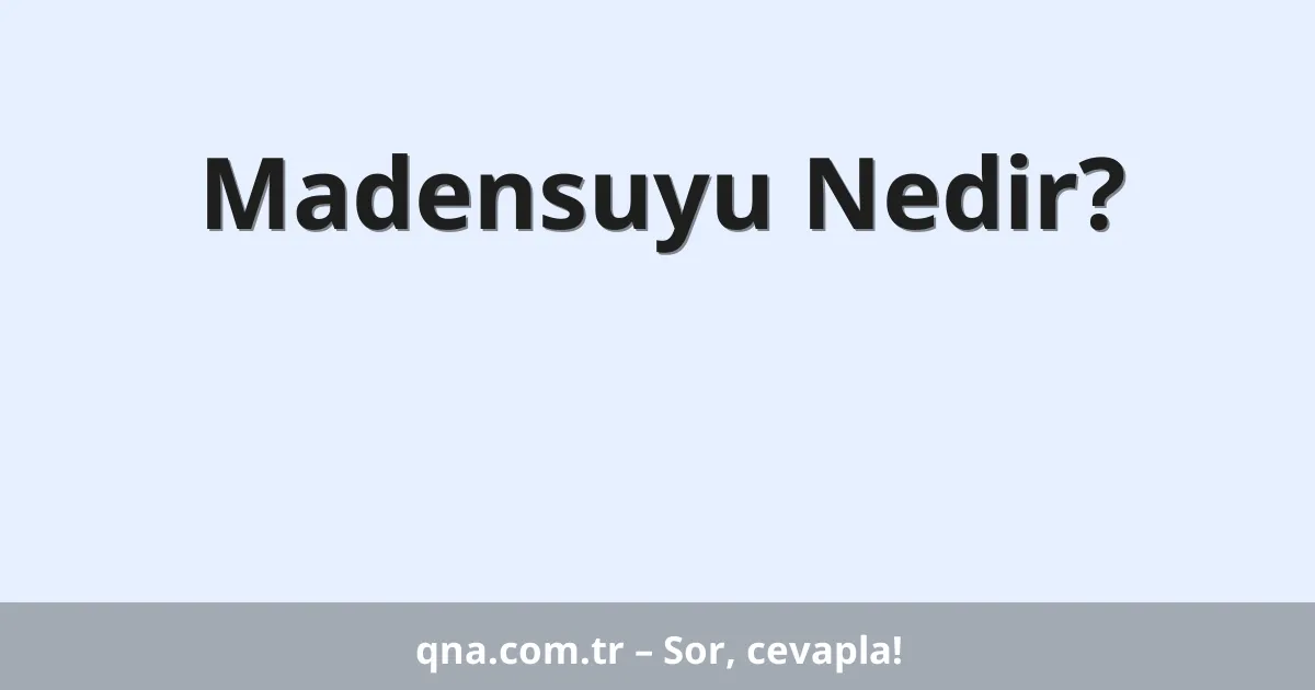 Madensuyu Nedir?
