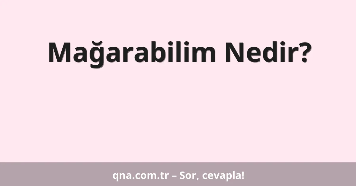 Mağarabilim Nedir?