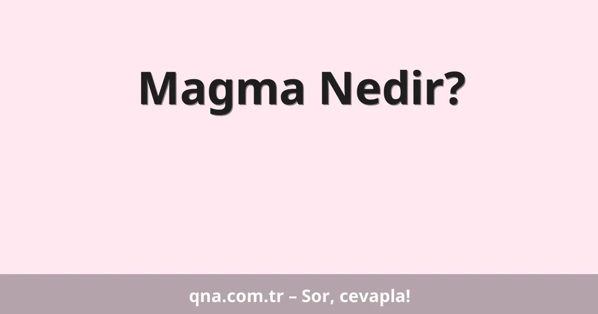 Magma Nedir?