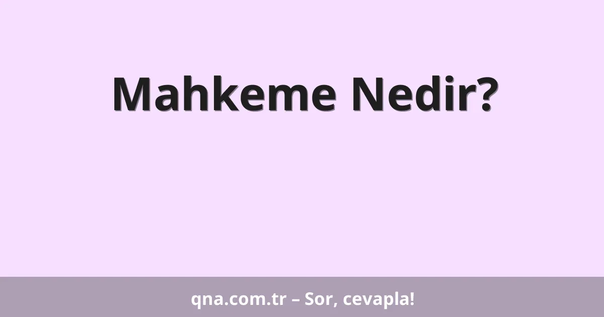 Mahkeme Nedir?