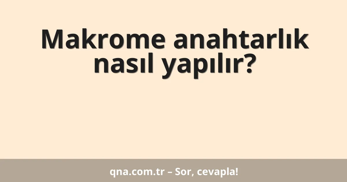 Makrome anahtarlık nasıl yapılır?