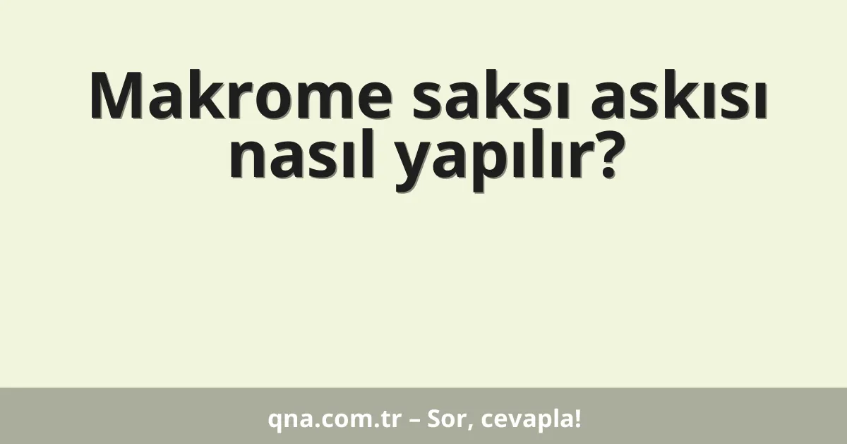 Makrome saksı askısı nasıl yapılır?