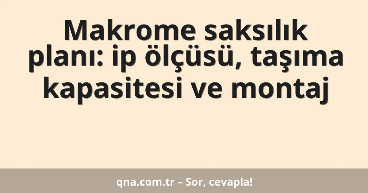 Makrome saksılık planı: ip ölçüsü, taşıma kapasitesi ve montaj