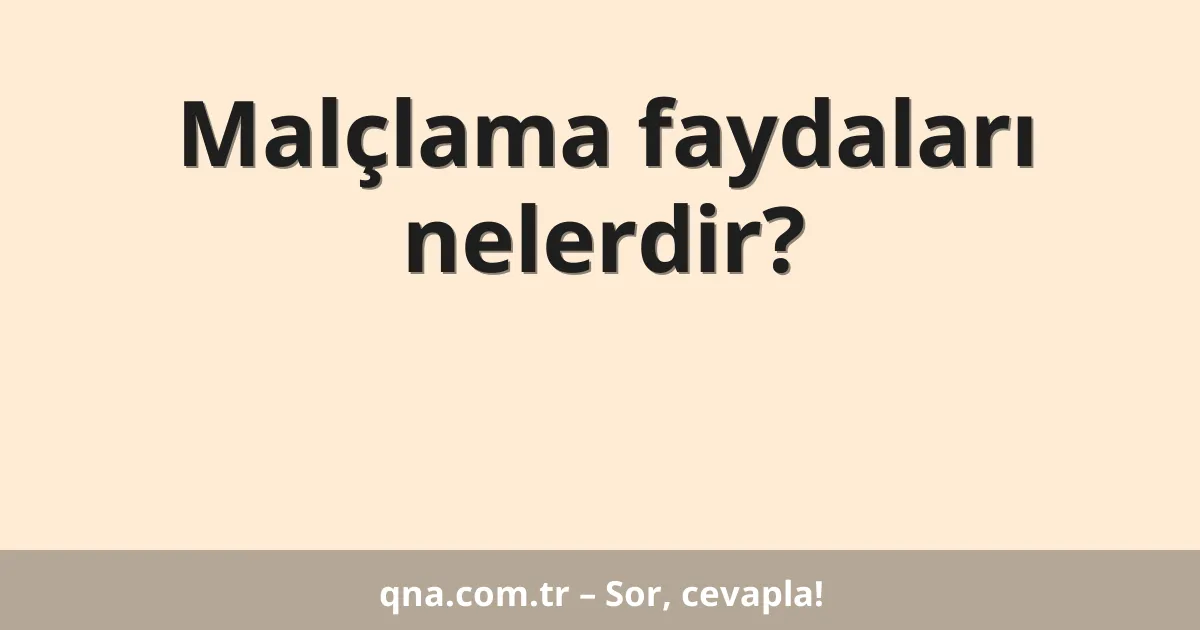 Malçlama faydaları nelerdir?