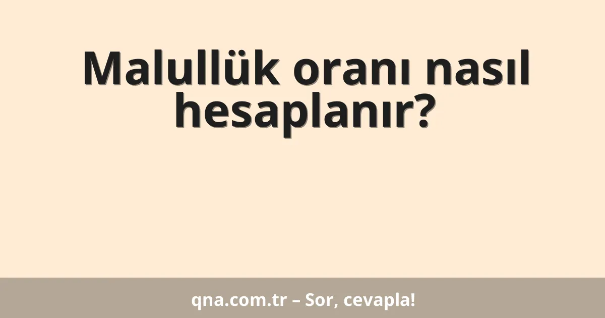 Malullük oranı nasıl hesaplanır?
