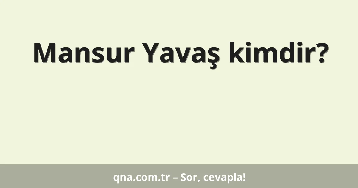 Mansur Yavaş kimdir?