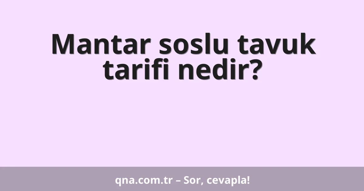 Mantar soslu tavuk tarifi nedir?