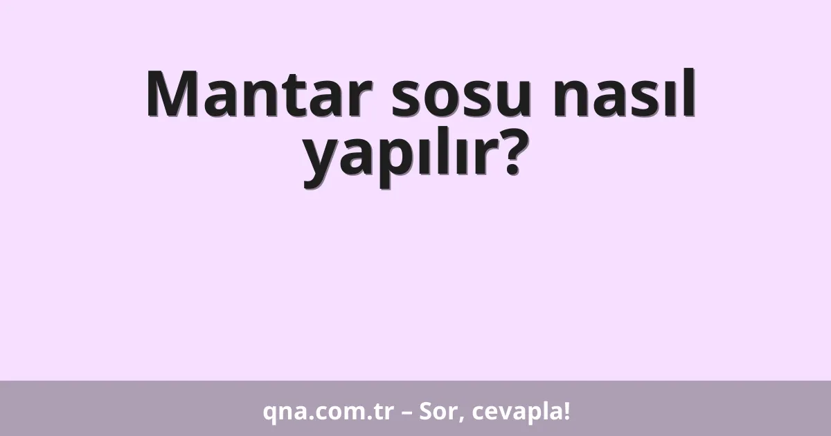 Mantar sosu nasıl yapılır?