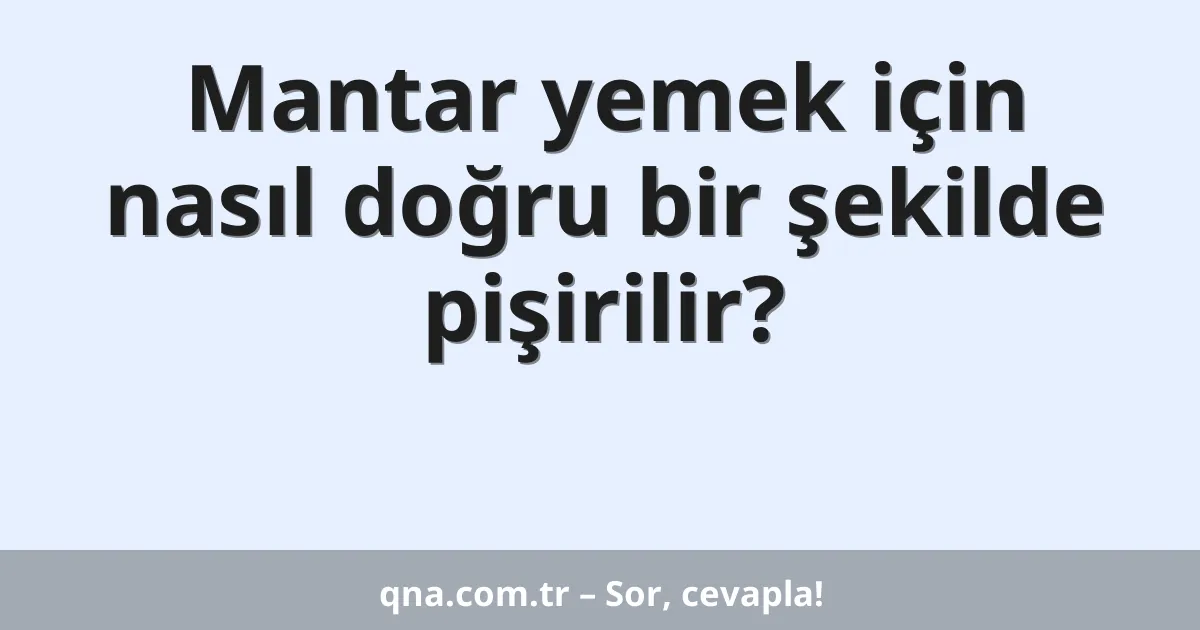 Mantar yemek için nasıl doğru bir şekilde pişirilir?