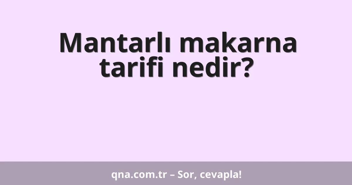 Mantarlı makarna tarifi nedir?