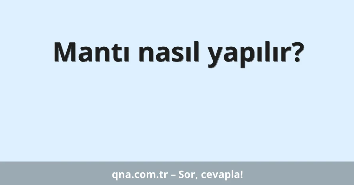 Mantı nasıl yapılır?