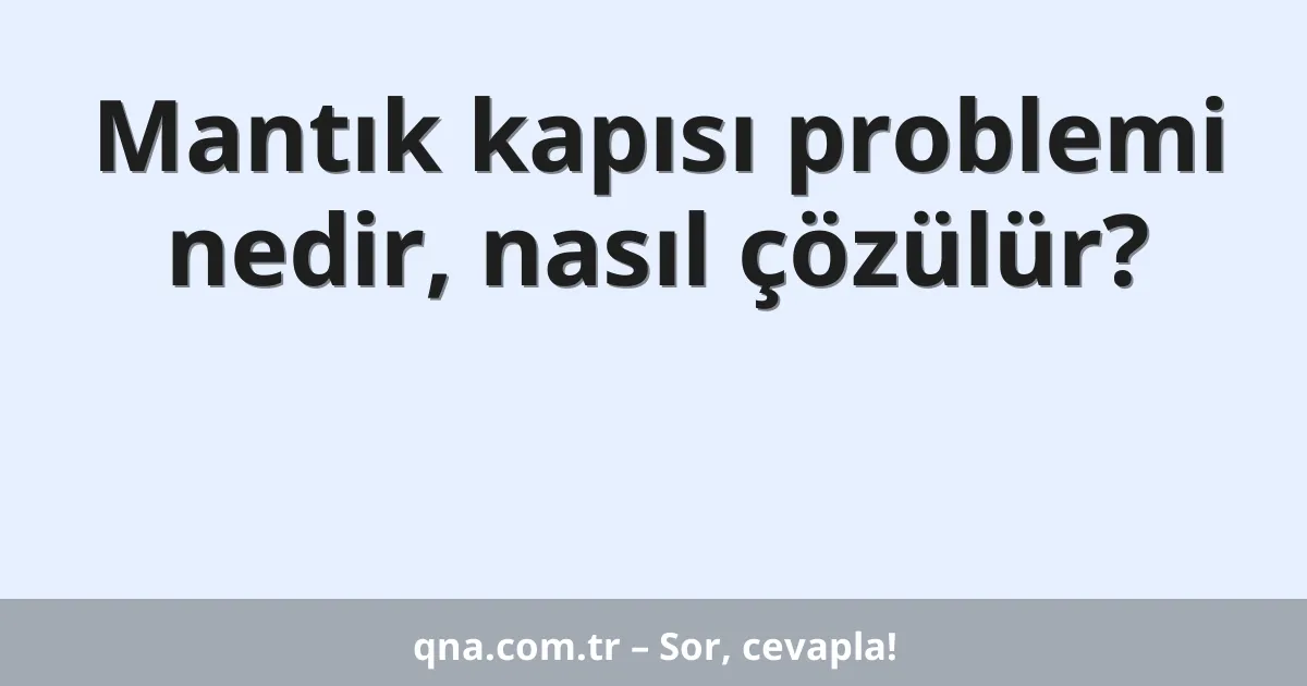 Mantık kapısı problemi