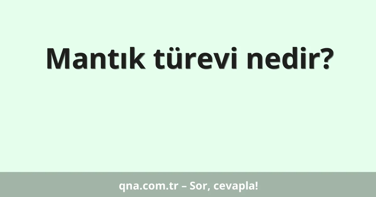 Mantık türevi nedir?