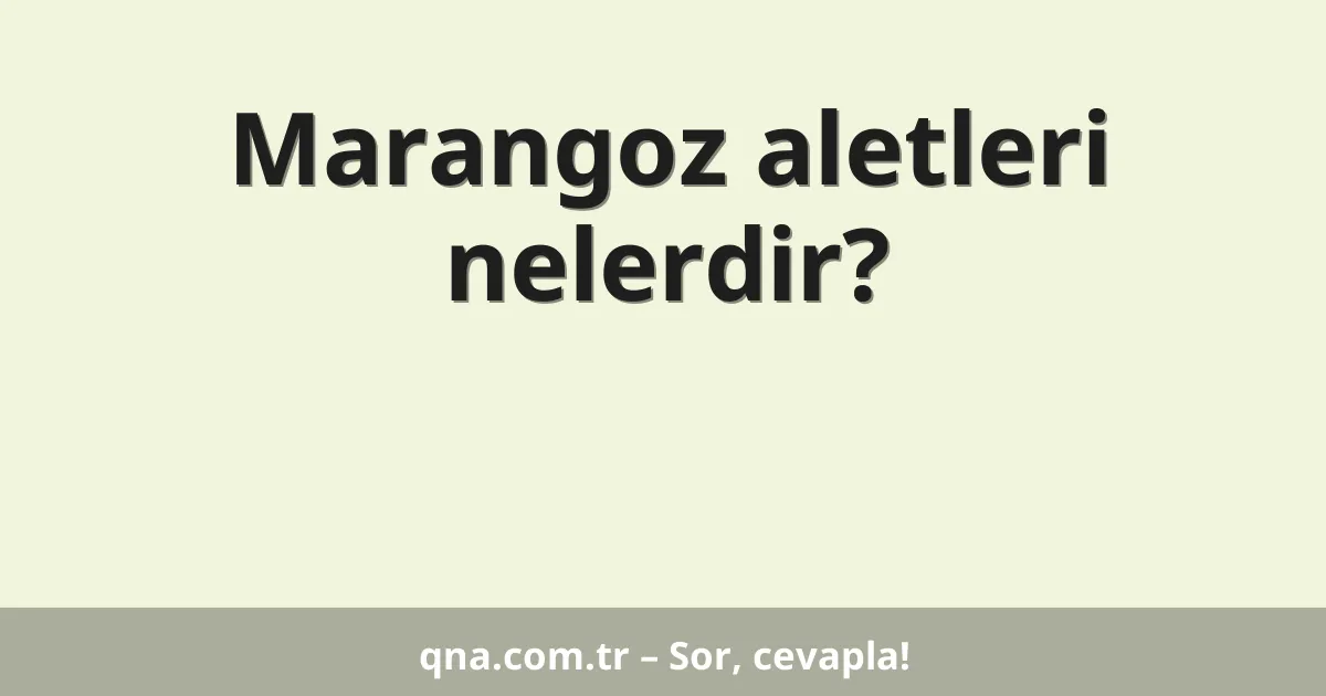 Marangoz aletleri nelerdir?