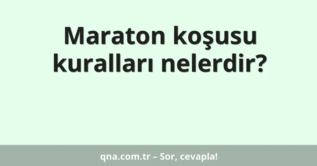 Maraton koşusu kuralları nelerdir?