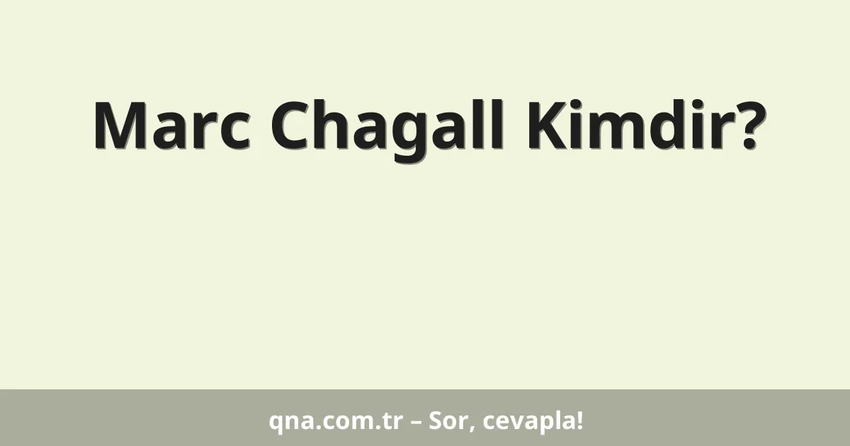 Marc Chagall Kimdir?