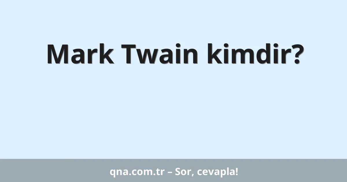 Mark Twain kimdir?