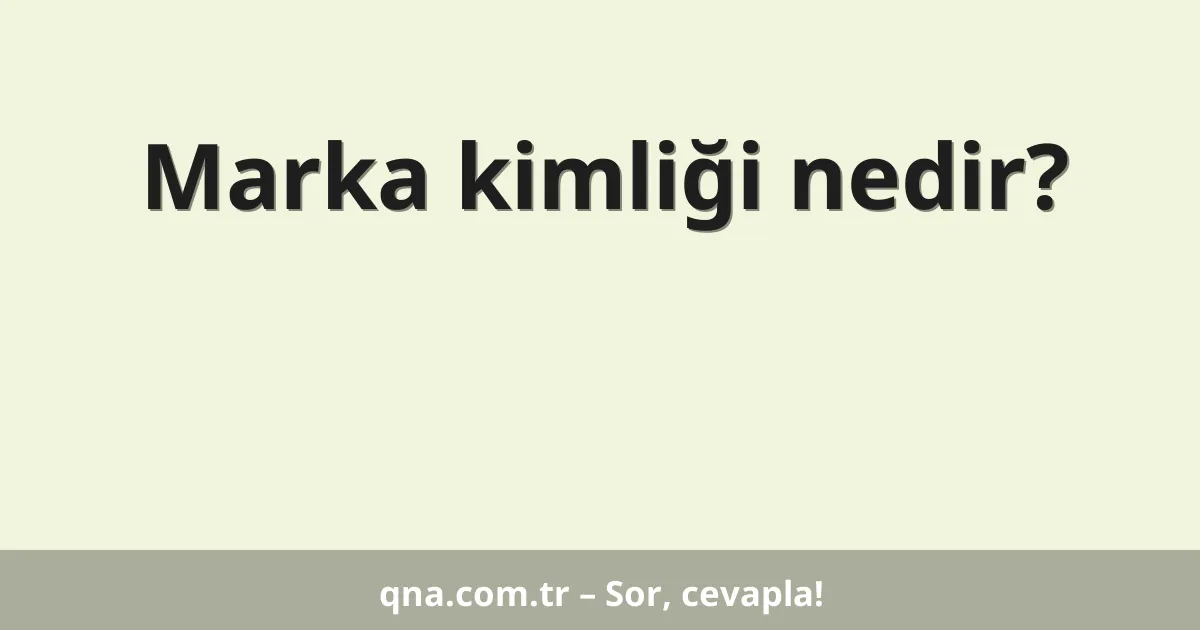 Marka kimliği nedir?