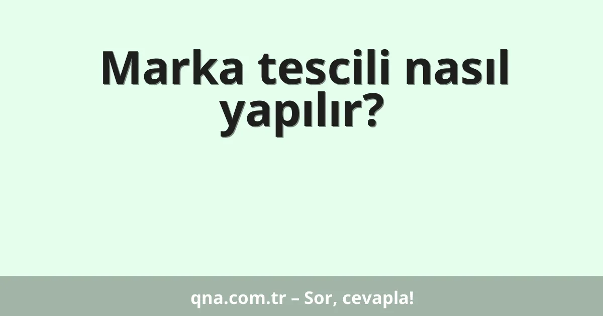 Marka tescili nasıl yapılır?