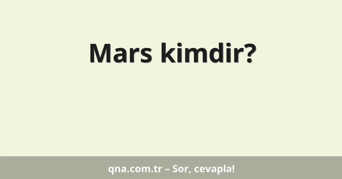 Mars kimdir?