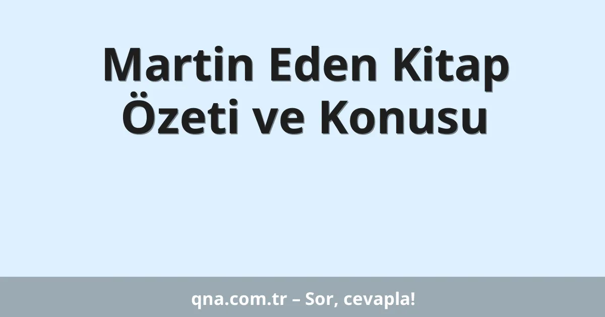 Martin Eden Kitap Özeti ve Konusu