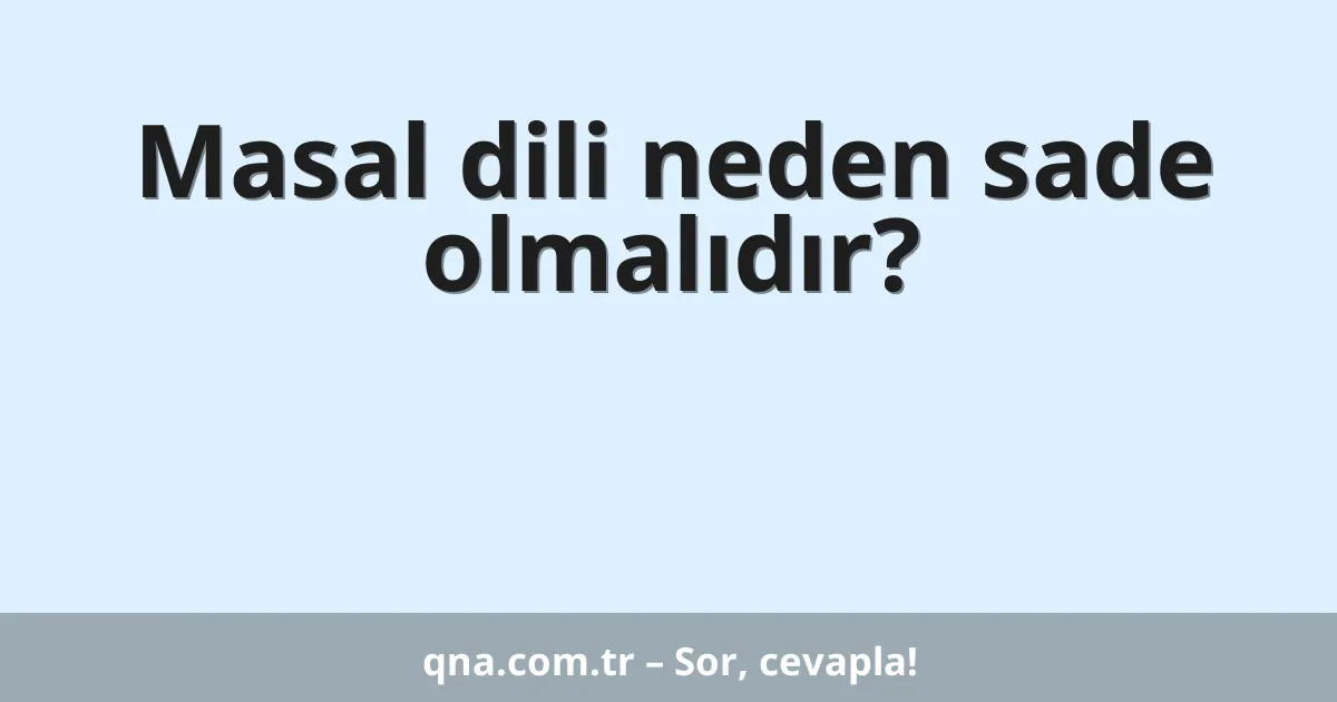 Masal dili neden sade olmalıdır?