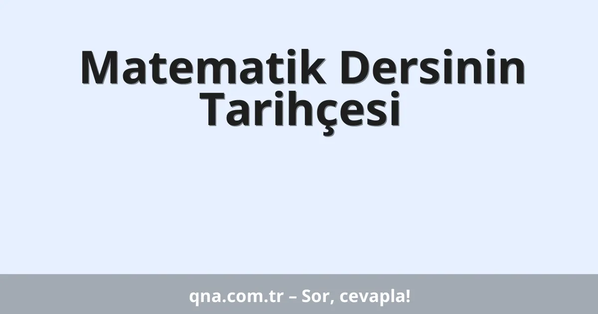 Matematik Dersinin Tarihçesi