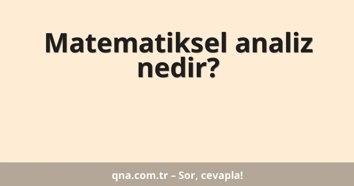 Matematiksel analiz nedir?