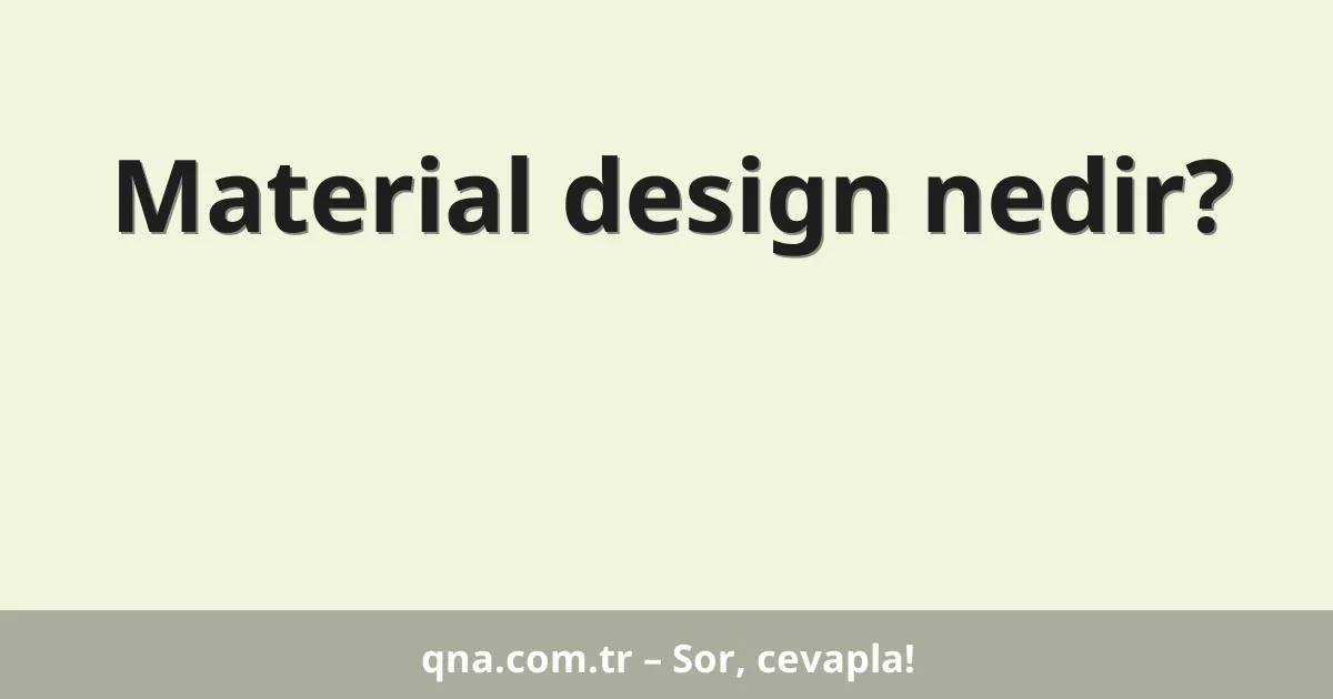 Material design nedir?