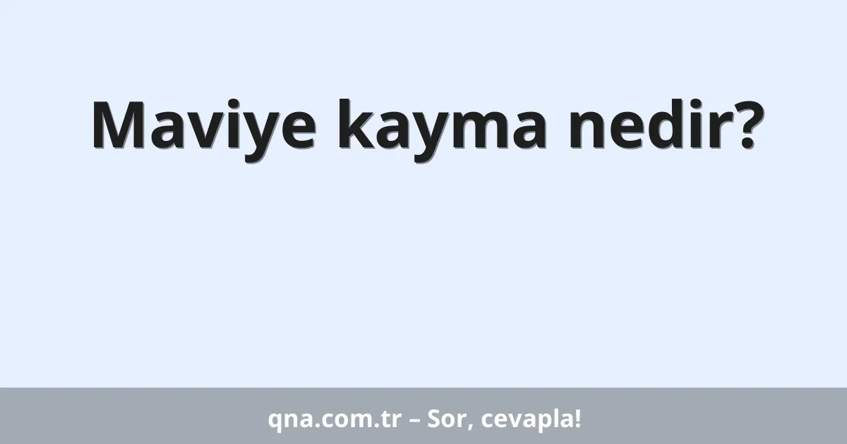 Maviye kayma nedir?