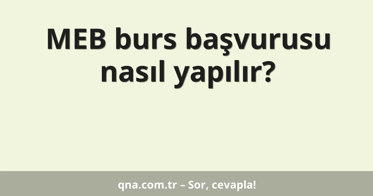 MEB burs başvurusu nasıl yapılır?