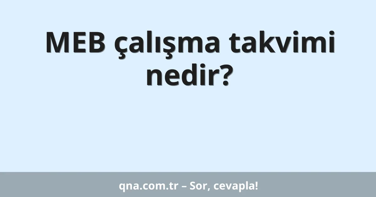 MEB çalışma takvimi nedir?