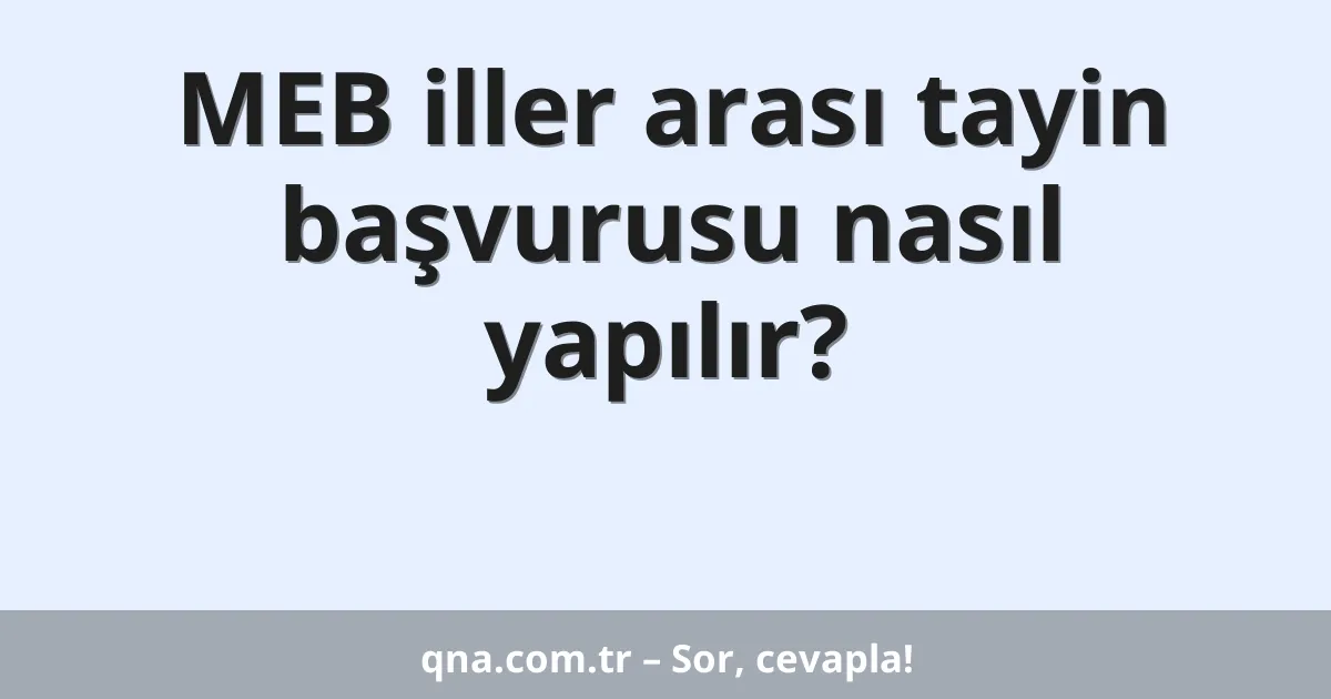 MEB iller arası tayin başvurusu nasıl yapılır?