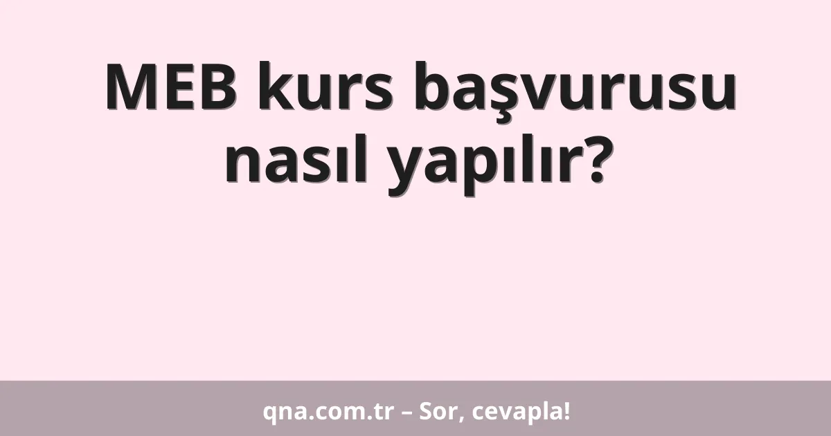 MEB kurs başvurusu nasıl yapılır?