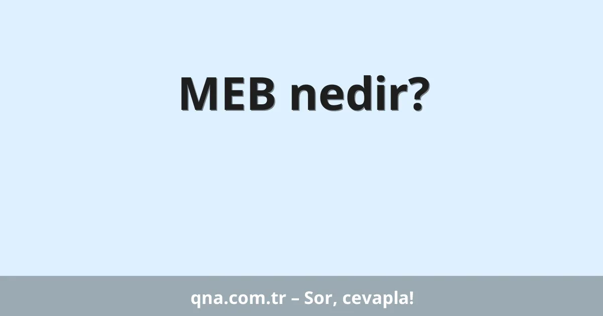 MEB nedir?
