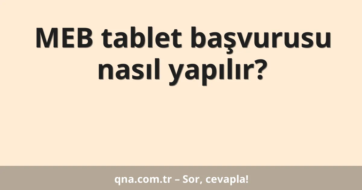 MEB tablet başvurusu nasıl yapılır?