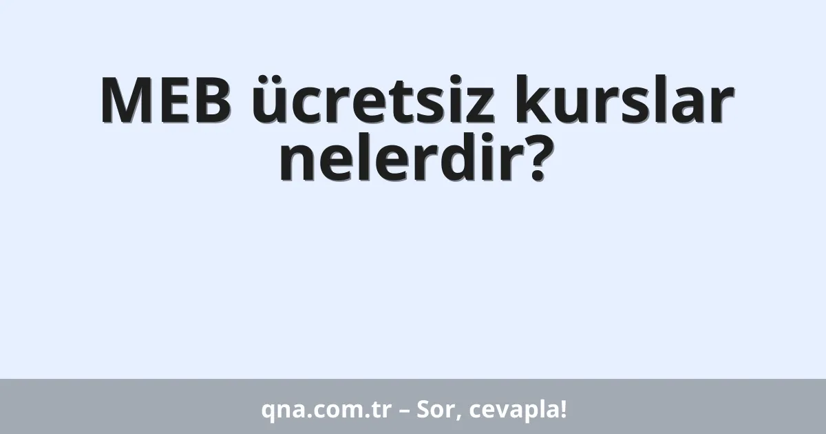 MEB ücretsiz kurslar nelerdir?