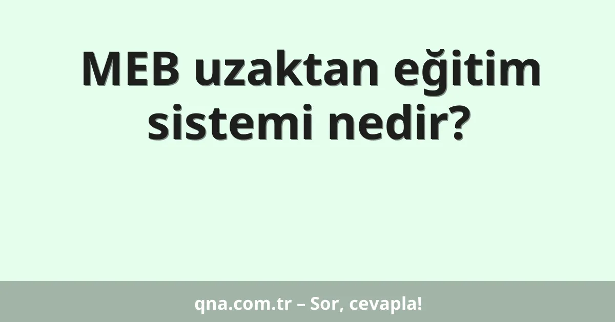 MEB uzaktan eğitim sistemi nedir?