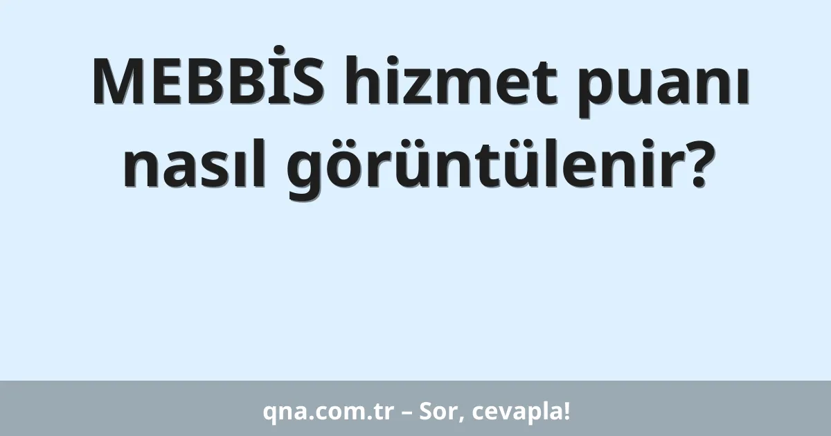 MEBBİS hizmet puanı nasıl görüntülenir?