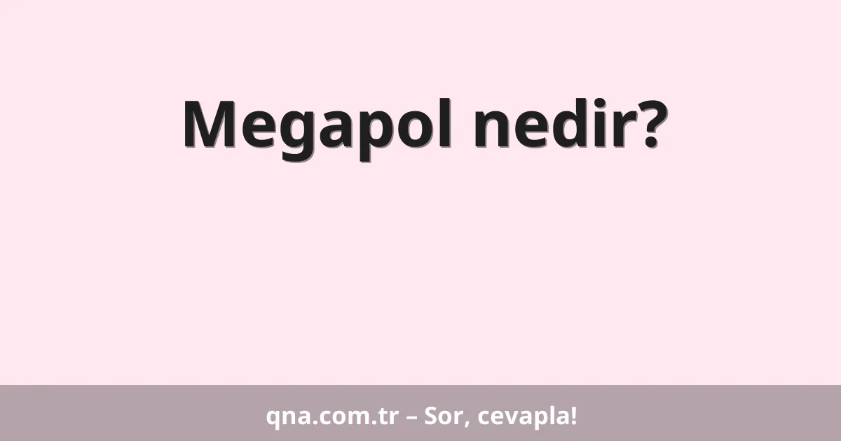 Megapol nedir?